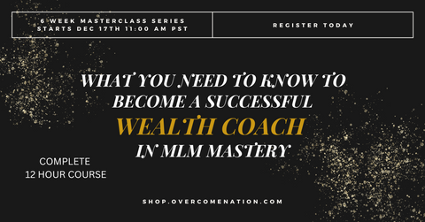 What you need to know to become a successful Wealth Coach in MLM Mastery (Complete 12-Hour Course)
